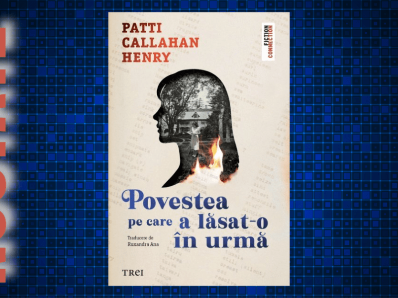 FRAGMENT “Povestea pe care a lăsat-o în urmă”, Patti Callahan&nbsp;Henry