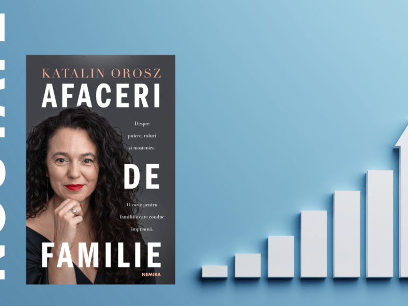 NOUTATE „Afaceri de familie”, de Katalin Orosz – cartea pentru antreprenorii care lucrează cu ai&nbsp;lor