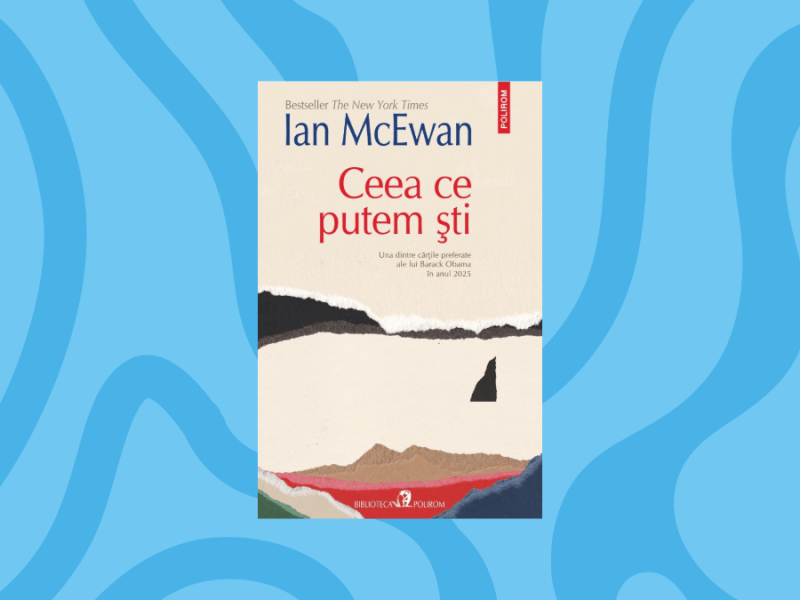 NOUTATE “Ceea ce putem ști”, de Ian McEwan. “Urmașul direct al romanului&nbsp;Ispășire”.